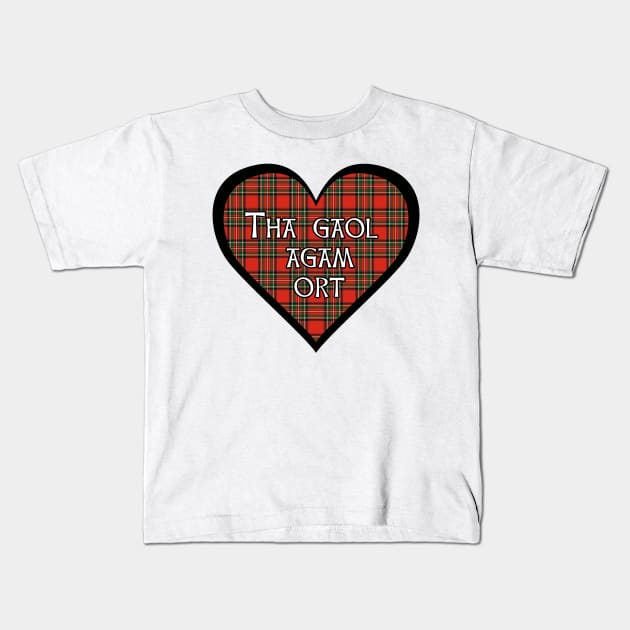 Royal Stewart tartan heart "Tha gaol Agam ort" Kids T-Shirt by Kyttsy Krafts